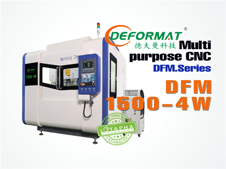 DEFORMAT DFM-1500-4W | MULTI-PURPOSE CNC DFM - SERIES