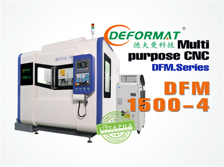 DEFORMAT DFM-1500-4 | MULTI-PURPOSE CNC DFM - SERIES