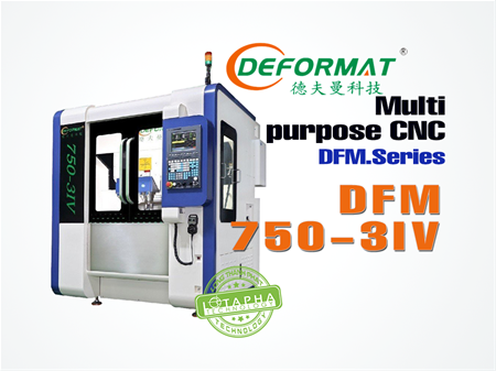 DEFORMAT DFM-750-3IV | MULTI-PURPOSE CNC DFM - SERIES