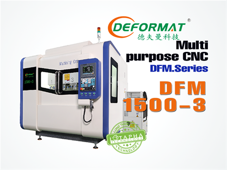 DEFORMAT DFM-1500-3 | MÁY PHAY CNC ĐA NĂNG DFM - SERIES