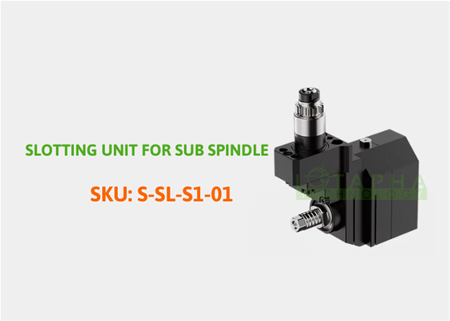 STAR | SLOTTING UNIT FOR SUB SPINDLE