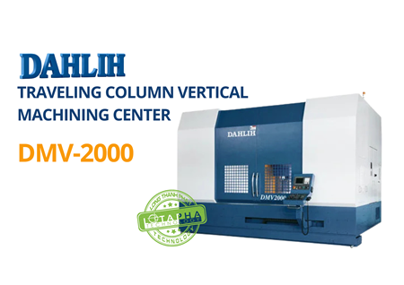 Máy trung tâm gia công CNC trục đứng | DMV-2000 | DAHLIH