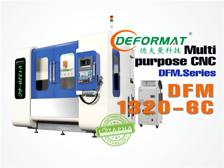 DEFORMAT DFM-1320-6C | MÁY PHAY CNC ĐA NĂNG DFM - SERIES