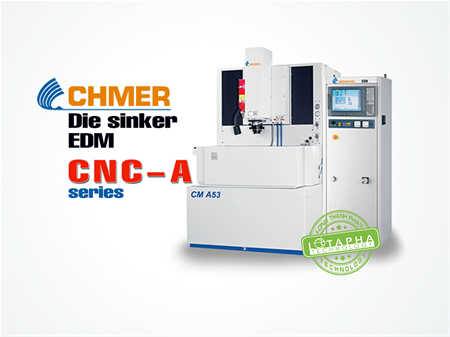 CHMER | CNC.A - SERIES | MÁY XUNG ĐIỆN EDM