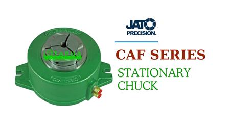 CAF SERIES - STATIONARY CHUCK