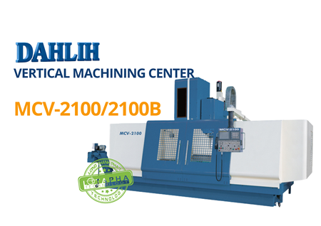 Máy trung tâm gia công CNC trục đứng | MCV-2100/2100B | DAHLIH
