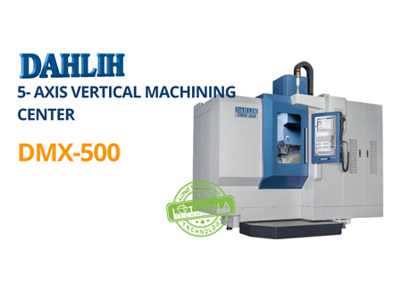 Máy phay đứng 5 trục | DMX-500 | DAHLIH