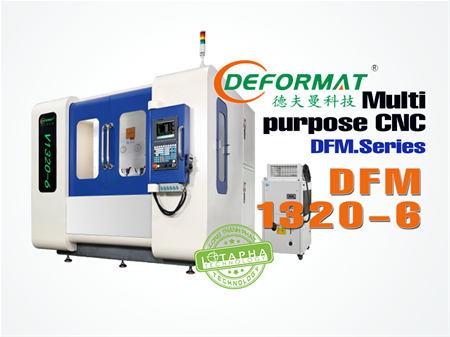 DEFORMAT DFM-1320-6 | MÁY PHAY CNC ĐA NĂNG DFM - SERIES