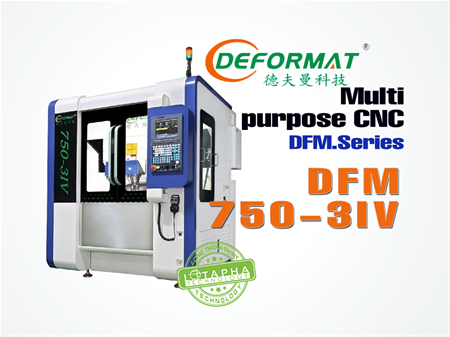 DEFORMAT DFM-750-3IV | MÁY PHAY CNC ĐA NĂNG DFM - SERIES